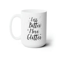 Less Bitter, More Glitter Mug