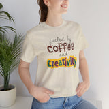 Fueled by Coffee and Creativity Tee
