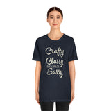 Crafty, Classy & Sassy Tee Shirt