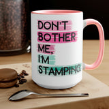 Don't Bother Me, I'm Stamping - Mug