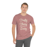 Crafty, Classy & Sassy Tee Shirt