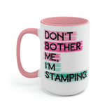 Don't Bother Me, I'm Stamping - Mug