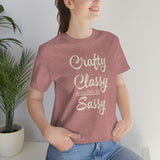 Crafty, Classy & Sassy Tee Shirt