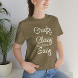Crafty, Classy & Sassy Tee Shirt