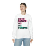 Don't Bother Me, I'm Stamping - Sweatshirt