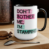 Don't Bother Me, I'm Stamping - Mug