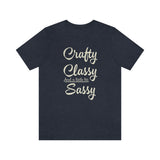 Crafty, Classy & Sassy Tee Shirt