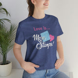 Love Is...More Stamps! - Tee