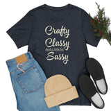 Crafty, Classy & Sassy Tee Shirt