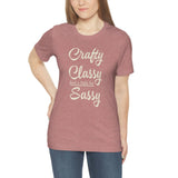 Crafty, Classy & Sassy Tee Shirt