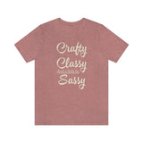 Crafty, Classy & Sassy Tee Shirt