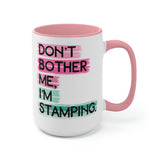 Don't Bother Me, I'm Stamping - Mug