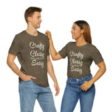 Crafty, Classy & Sassy Tee Shirt