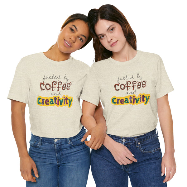 Fueled by Coffee and Creativity Tee