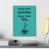 Grab Your Coffee Canvas Gallery Wrap