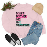 Don't Bother Me, I'm Stamping - Sweatshirt