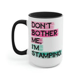 Don't Bother Me, I'm Stamping - Mug