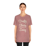 Crafty, Classy & Sassy Tee Shirt