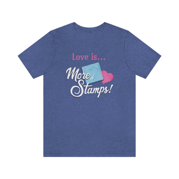 Love Is...More Stamps! - Tee